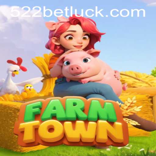 Exploring FarmTown and Navigating 522bet PH Login